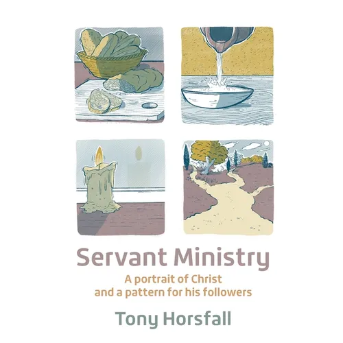 Servant Ministry: A portrait of Christ and a pattern for his followers