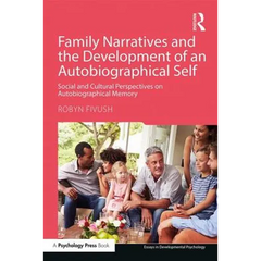 Family Narratives and the Development of an Autobiographical Self: Social and Cultural Perspectives on Autobiographical Memory