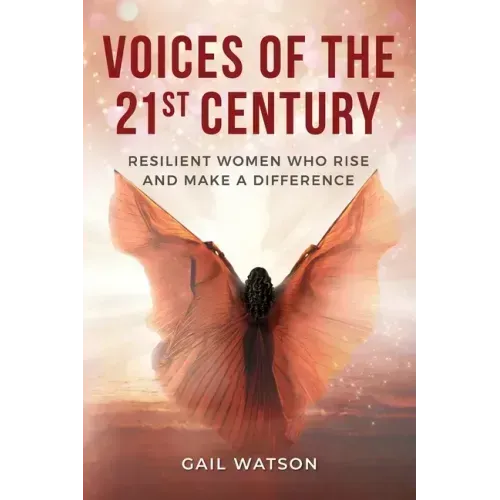 Voices of the 21st Century: Resilient Women Who Rise and Make a Difference