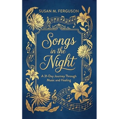 Songs in the Night: A 31-Day Journey Through Music and Healing