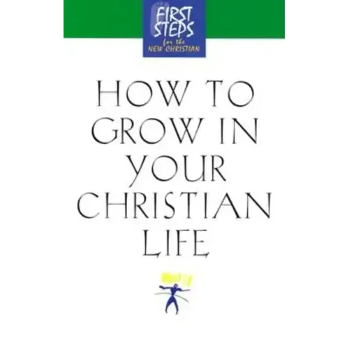 How to Grow in Your Christian Life