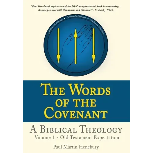 The Words of the Covenant - A Biblical Theology: Volume 1 - Old Testament Expectation