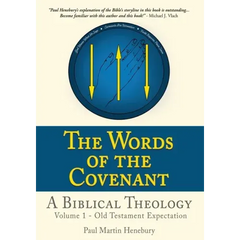 The Words of the Covenant - A Biblical Theology: Volume 1 - Old Testament Expectation
