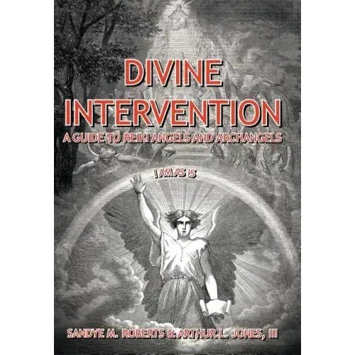 Divine Intervention: A Guide To Reiki Angels And Archangels