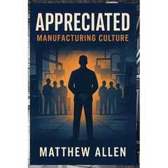Appreciated: Manufacturing Culture