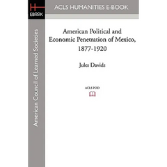 American Political and Economic Penetration of Mexico, 1877-1920