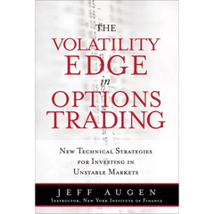The Volatility Edge in Options Trading: New Technical Strategies for Investing in Unstable Markets