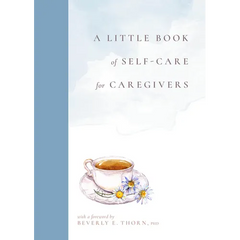 A Little Book of Self-Care for Caregivers
