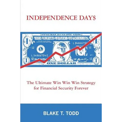 Independence Day$: The Ultimate Win Win Win Strategy for Financial Security Forever