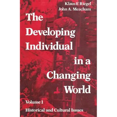 The Developing Individual in a Changing World: Volume 1, Historical and Cultural Issues