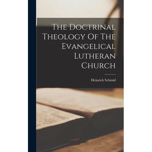 The Doctrinal Theology Of The Evangelical Lutheran Church