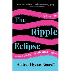 The Ripple Eclipse: Turning the Tide of Inherited Trauma