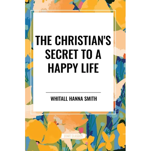 The Christian's Secret to a Happy Life