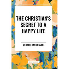 The Christian's Secret to a Happy Life
