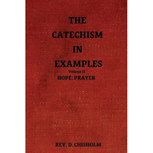 The Catechism in Examples Vol. II: Hope: Prayer