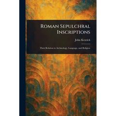 Roman Sepulchral Inscriptions