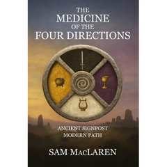 The Medicine of the Four Directions: Ancient Signpost Modern Path