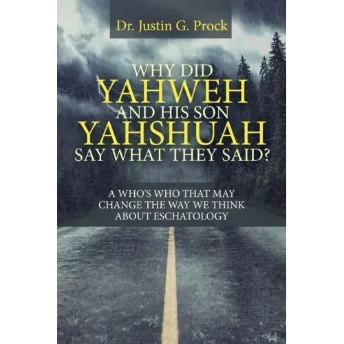Why Did Yahweh and His Son Yahshuah Say What They Said?: Why Did Yahweh and His Son Yahshuah Say What They Said?