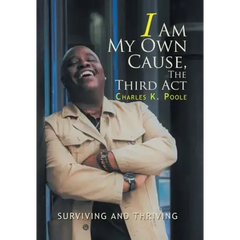 I Am My Own Cause, The Third Act: Surviving and Thriving