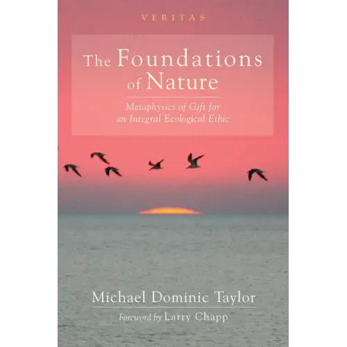 The Foundations of Nature: Metaphysics of Gift for an Integral Ecological Ethic