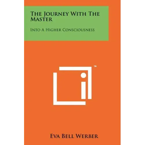 The Journey With The Master: Into A Higher Consciousness