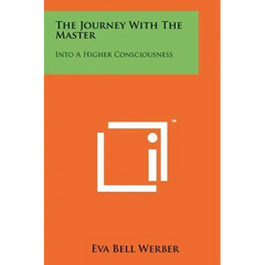 The Journey With The Master: Into A Higher Consciousness