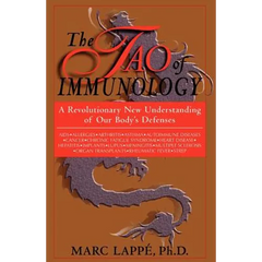 The Tao of Immunology: A Revolutionary New Understanding of Our Body's Defenses
