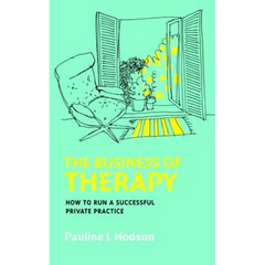 The Business of Therapy: How to Run a Successful Private Practice
