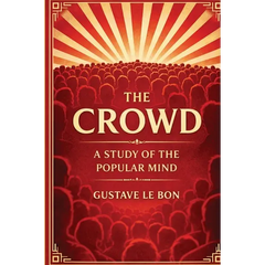 The Crowd: A Study of the Popular Mind