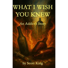 What I Wish You Knew: An Addict's Story