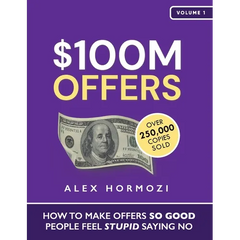 $100M Offers: How To Make Offers So Good People Feel Stupid Saying No