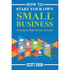 How to Start Your Own Small Business: Choosing the Right Business Structure