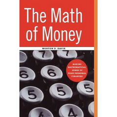 The Math of Money: Making Mathematical Sense of Your Personal Finances