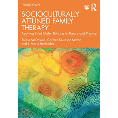 Socioculturally Attuned Family Therapy: Applying Third Order Thinking to Theory and Practice