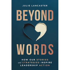 Beyond Words: How Our Stories and Strategies Inspire Leadership Action