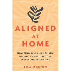 Aligned at Home: How Feng Shui and Holistic Design Can Restore Your Energy and Well-Being