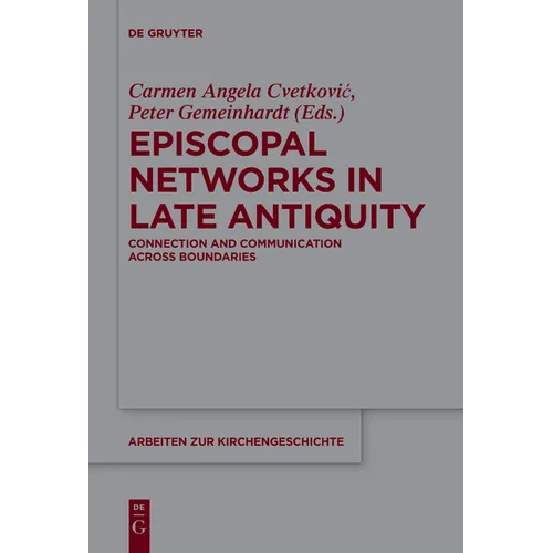 Episcopal Networks in Late Antiquity: Connection and Communication Across Boundaries