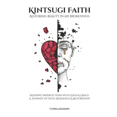 Kintsugi Faith: Restoring Beauty in my Brokenness