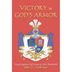 VICTORY in GOD'S ARMOR: Guard Against Evil Forces in Life's Battlefield