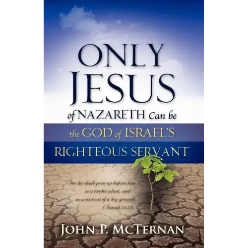 Only Jesus of Nazareth Can Be the God of Israel's Righteous Servant