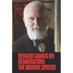Renaud Camus on Remigration: The Bourne Speech