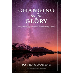 Changing us for Glory: Daily Readings on God's Transforming Power
