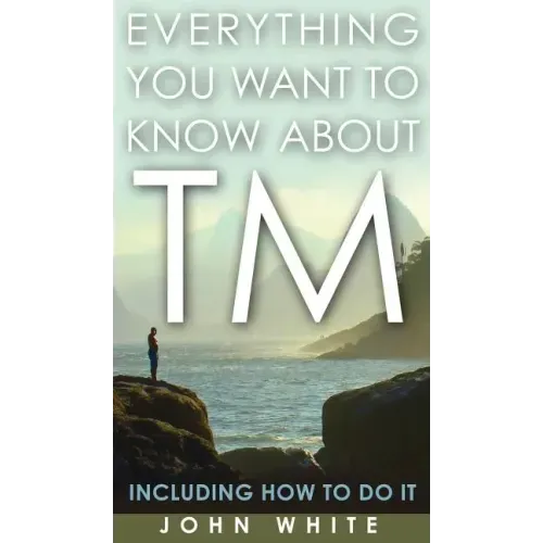 Everything You Want to Know about TM -- Including How to Do It