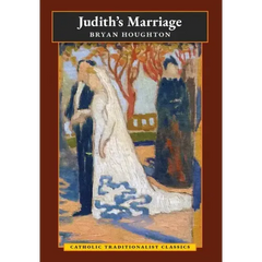 Judith's Marriage (Catholic Traditionalist Classics)