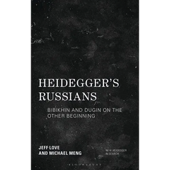 Heidegger's Russians: Bibikhin and Dugin on the Other Beginning