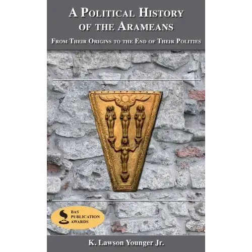 A Political History of the Arameans: From Their Origins to the End of Their Polities