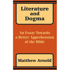 Literature and Dogma: An Essay Towards a Better Apprehension of the Bible