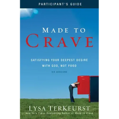 Made to Crave Bible Study Participant's Guide: Satisfying Your Deepest Desire with God, Not Food