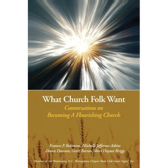 What Church Folk Want: Conversations On Becoming A Flourishing Church