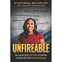 Unfireable: You Can Be Fired From Your Job, But You Can Never Be Fired From Your Purpose